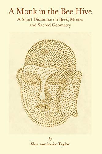 Imagen de archivo de A Monk in the Bee Hive: A Short Discourse on Bees, Monks and Sacred Geometry a la venta por BooksRun