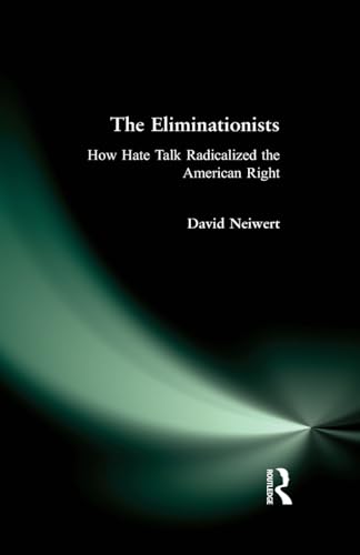 Stock image for Eliminationists: How Hate Talk Radicalized the American Right for sale by ThriftBooks-Atlanta