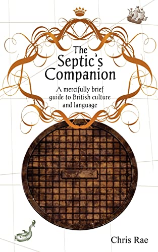 Imagen de archivo de The Septic's Companion: A Mercifully Brief Guide to British Culture and Slang a la venta por HPB-Ruby