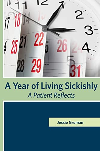 Imagen de archivo de A Year of Living Sickishly: A Patient Reflects a la venta por THE SAINT BOOKSTORE