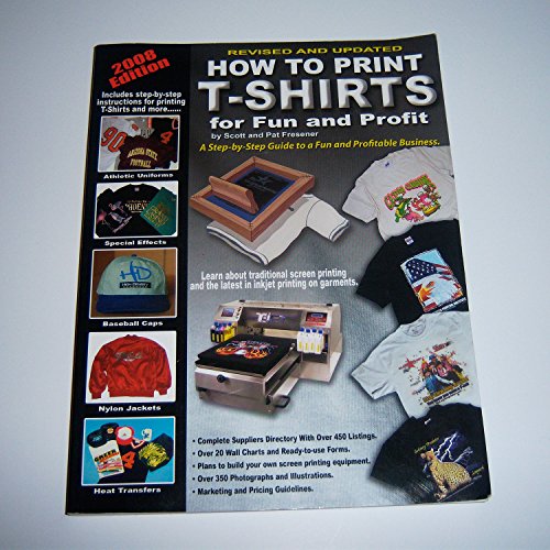 Ved daggry Plys dukke gen How to Print T-Shirts for Fun and Profit by Scott Fresener And Pat  Fresener: Good (2008) | Books Unplugged