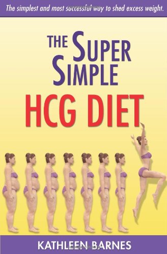 Stock image for The Super Simple Hcg Diet: The Simplest and Most Successful Way to Shed Excess Weight for sale by ThriftBooks-Dallas