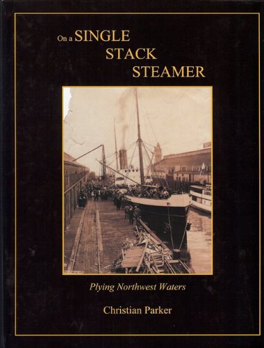 9780981583846: Single Stack Steamer: Plying Northwest Waters