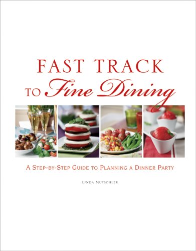 Beispielbild fr Fast Track to Fine Dining: A Step-By-Step Guide to Planning a Dinner Party zum Verkauf von Front Cover Books