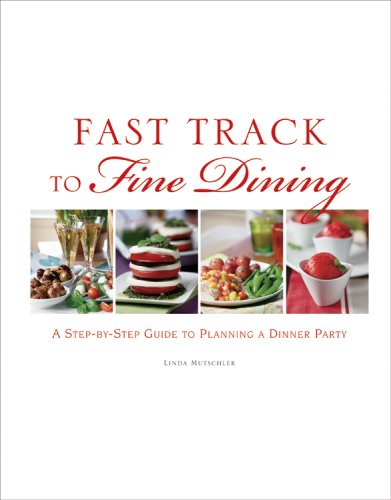 Stock image for Fast Track to Fine Dining: A Step-By-Step Guide to Planning a Dinner Party for sale by ZBK Books