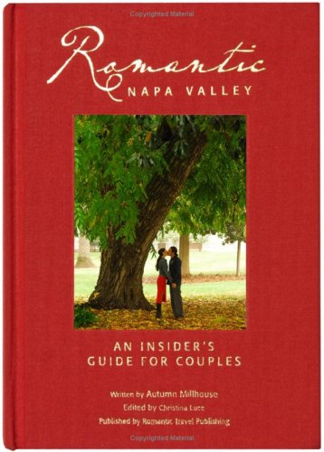 Beispielbild fr Romantic Napa Valley : An Insider's Guide for Couples zum Verkauf von SecondSale