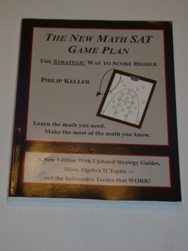 Beispielbild fr The New Math SAT Game Plan: The Strategic Way to Score Higher zum Verkauf von Wonder Book