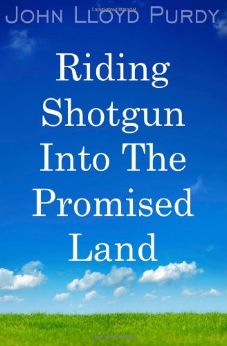 9780981591414: Riding Shotgun Into the Promised Land