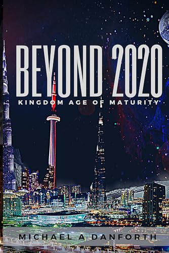 Stock image for BEYOND 2020: KINGDOM AGE OF MATURITY for sale by Revaluation Books