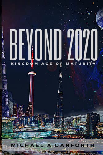 Beispielbild fr Beyond 2020: Kingdom Age of Maturity zum Verkauf von ThriftBooks-Atlanta