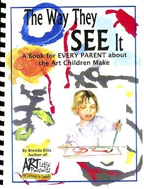 Beispielbild fr The Way They See It: A Book for Every Parent About the Art Children Make zum Verkauf von Reliant Bookstore