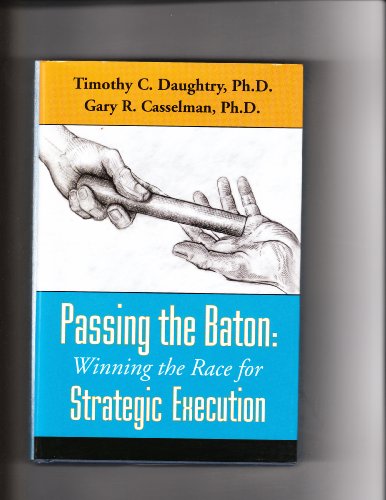 Beispielbild fr Passing the Baton: Winning the Race for Strategic Execution zum Verkauf von Defunct Books