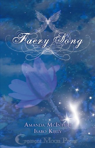 Faery Song (9780981601199) by Kelly, Isabo; McIntyre, Amanda