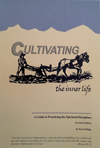 Stock image for Cultivating the Inner Life: A Guide to Practicing the Spiritual Disciplines for sale by SecondSale