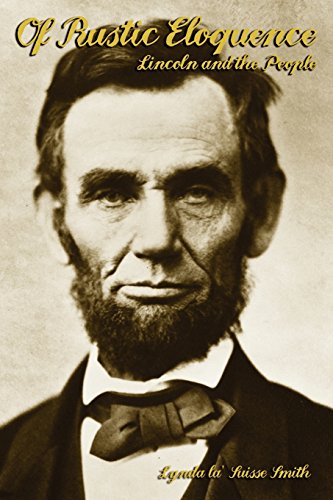 9780981602509: Of Rustic Eloquence, Lincoln and the People