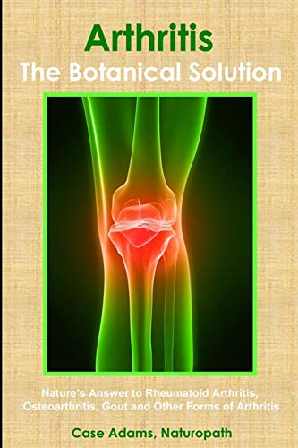 Stock image for Arthritis - The Botanical Solution: Nature's Answer to Rheumatoid Arthritis, Osteoarthritis, Gout and Other Forms of Arthritis for sale by BooksRun