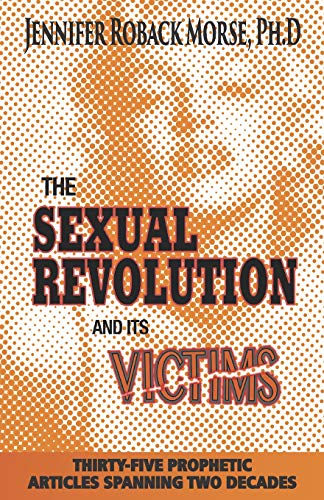 Stock image for The Sexual Revolution and Its Victims: Thirty-Five Prophetic Articles Spanning Two Decades for sale by Save With Sam