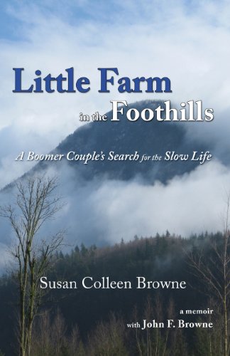 Imagen de archivo de Little Farm in the Foothills : A Boomer Couple's Search for the Slow Life a la venta por Better World Books: West