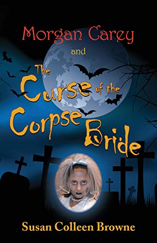 9780981607764: Morgan Carey and The Curse of the Corpse Bride (A Morgan Carey Story)