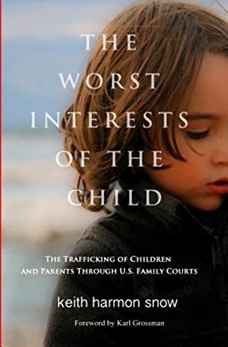 9780981611488: The Worst Interests of the Child: The Trafficking of Children and Parents Through U.S. Family Courts