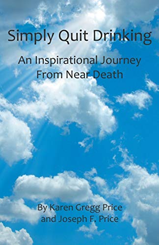 Stock image for Simply Quit Drinking: An Inspirational Journey From Near Death for sale by HPB-Emerald