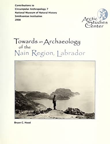 Imagen de archivo de Towards an Archaeology of the Nain Region, Labrador a la venta por Better World Books