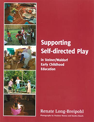 Stock image for Supporting Self Directed Play in Steiner/Waldorf Early Childhood Education for sale by GF Books, Inc.