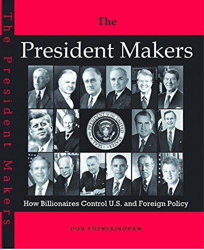 Stock image for The President Makers: How Billionaires Control U.S. and Foreign Policy for sale by Our Beautiful Book Biz