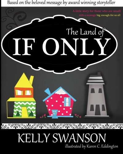 9780981616223: The Land Of If Only: A little story for those who are small - with a message big enough for us all.