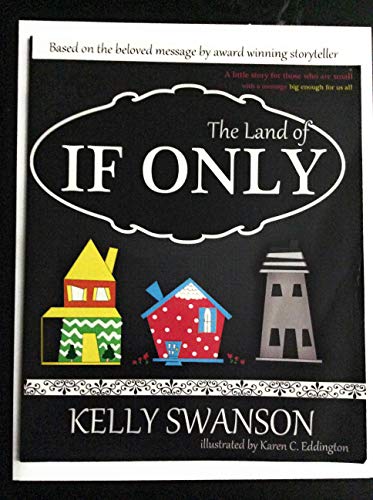 Stock image for The Land Of If Only: A little story for those who are small - with a message big enough for us all. for sale by SecondSale