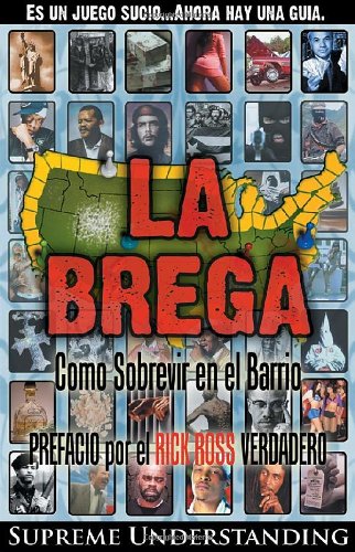 La Brega: Como Sobrevivir en el Barrio (Spanish Edition) (9780981617084) by Supreme Understanding