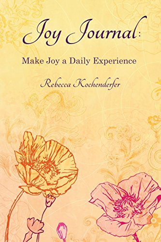 Joy Journal: Make Joy a Daily Experience (9780981617114) by Kochenderfer, Rebecca