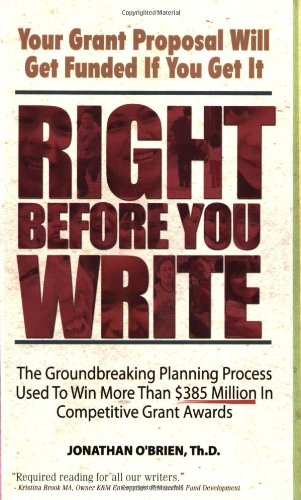 Beispielbild fr Right Before You Write : The Groundbreaking Planning Process Used to Win More Than $385 Million in Competitive Grant Awards zum Verkauf von Better World Books: West