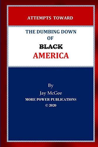 Stock image for Attempts Toward The Dumbing Down of Black America for sale by Lucky's Textbooks