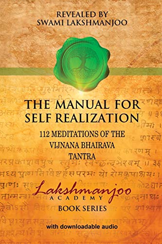 9780981622842: The Manual for Self Realization: 112 Meditations of the Vijnana Bhairava: 112 Meditations of the Vijnana Bhairava Tantra (Lakshmanjoo Academy Book Series)