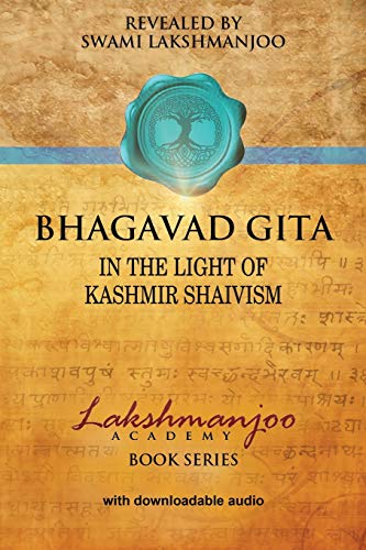 Beispielbild fr Bhagavad Gita: In the Light of Kashmir Shaivism (Lakshmanjoo Academy Book Series) zum Verkauf von WorldofBooks