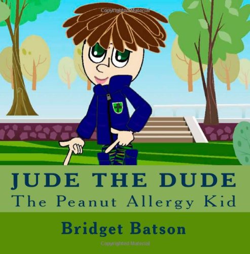 9780981623504: Jude The Dude: The Peanut Allergy Kid
