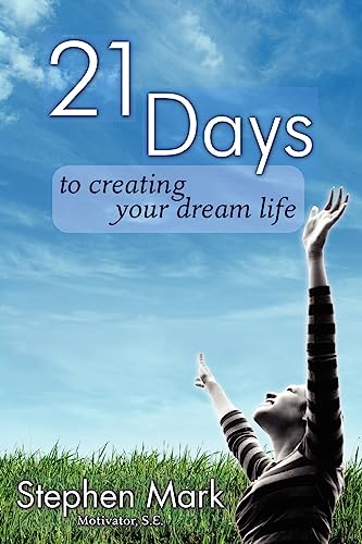 21 Days To Creating Your Dream Life (9780981627502) by Mark, Stephen