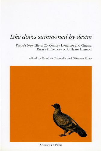 Stock image for Like Doves Summoned by Desire: Dante's New Life in 20th-Century Literature and Cinema - Essays in Memory of Amilcare Iannucci for sale by Abacus Bookshop