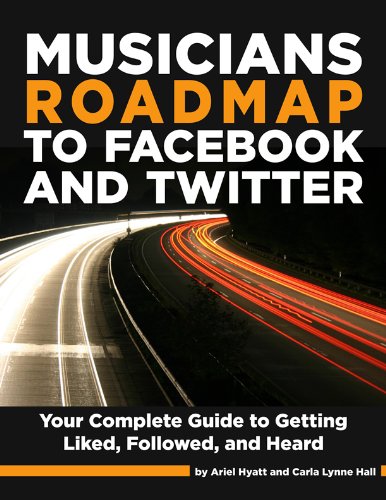 9780981633138: Musician's Roadmap to Facebook and Twitter - A Complete Guide to Getting Liked, Followed, and Heard