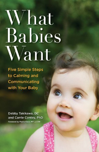 Imagen de archivo de What Babies Want: Five Simple Steps to Calming and Communicating with Your Baby a la venta por Zoom Books Company