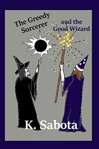 Stock image for The Greedy Sorcerer and the Good Wizard for sale by Revaluation Books