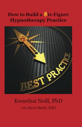 Stock image for HOW TO BUILD A $IX FIGURE HYPNOTHERAPY PRACTICE (six 6) best practice for sale by WONDERFUL BOOKS BY MAIL