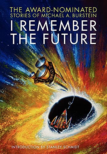 I Remember the Future: The Award-Nominated Stories of Michael A. Burstein (9780981639055) by Michael A. Burstein