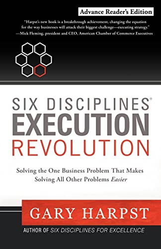 Beispielbild fr Six Disciplines Execution Revolution: Solving the One Business Problem That Makes Solving All Other Problems Easier zum Verkauf von Gulf Coast Books