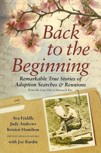 9780981641201: Back to the Beginning; Remarkable True Stories of Adoption Searches & Reunions