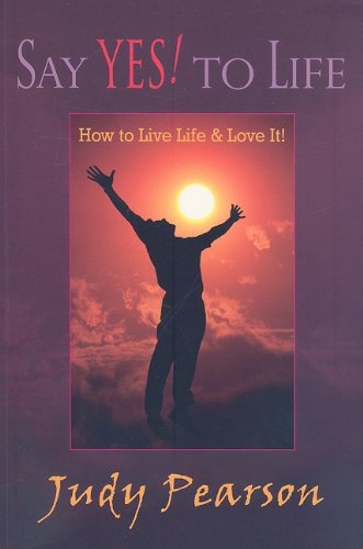 Stock image for Say Yes to Life: How to Live Life and Love It! for sale by HPB-Ruby