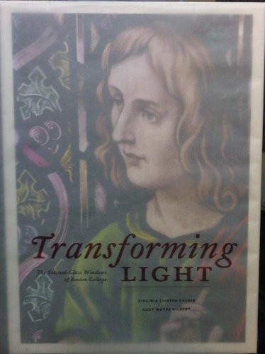Imagen de archivo de Transforming Light - The Stained Glass Windows of Boston College a la venta por Bulk Book Warehouse