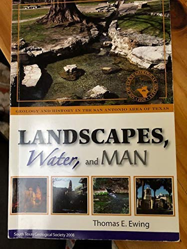 Stock image for Landscapes, Water, and Man: Geology and History in the San Antonio Area of Texas for sale by HPB-Diamond