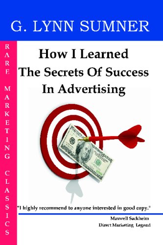 9780981643212: How I Learned The Secrets Of Success In Advertising